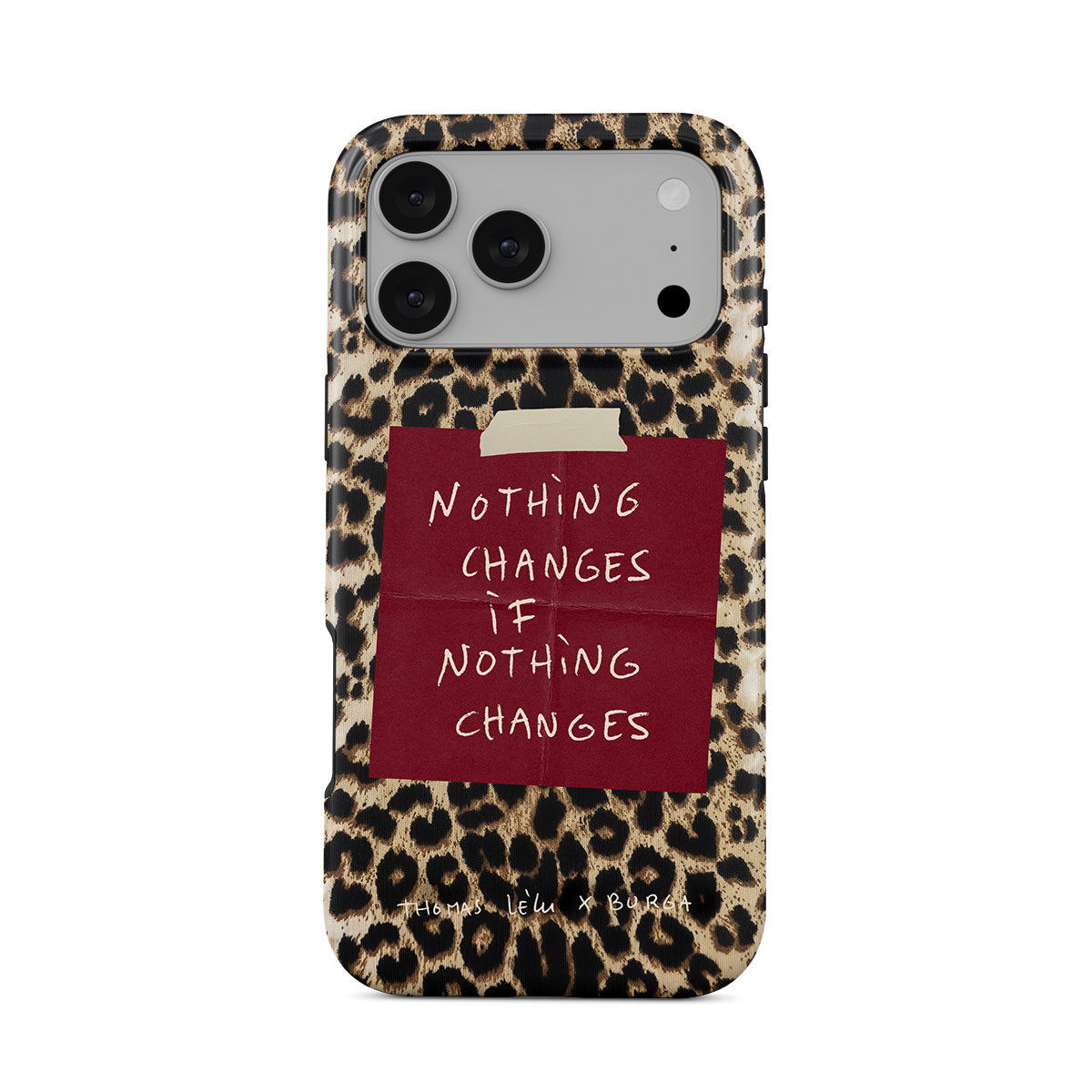 Nothing Changes - iPhone 17 Pro Max Case | BURGA